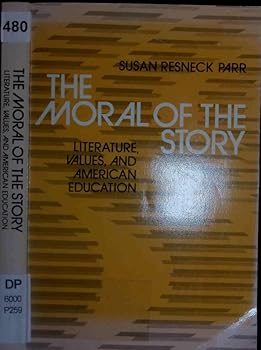 The Moral of the Story: Literature, Values, and American Education