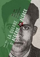 LA GUERRE D'ALGERIE EN ALSACE 2716508208 Book Cover