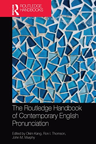 The Routledge Handbook of Contemporary English Pronunciation (Routledge Handbooks in English Language Studies)