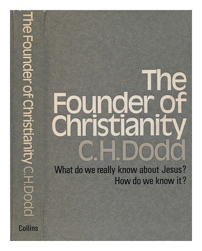 The founder of Christianity / C. H. Dodd B00CM8WJ5W Book Cover