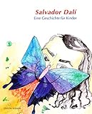 Salvador Dalí - eine Geschichte für Kinder - Karin Senn Doris Bambach 
