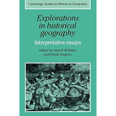 Explorations in Historical Geography: Interpretative Essays