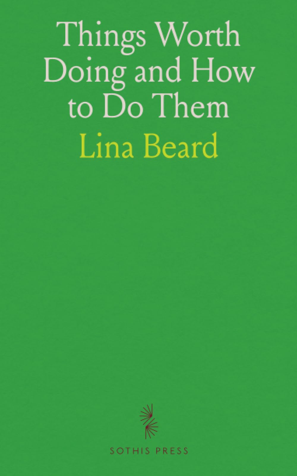 Things Worth Doing and How to Do Them