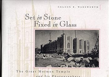 Hardcover Set in Stone, Fixed in Glass: The Great Mormon Temple and Its Photographers Book