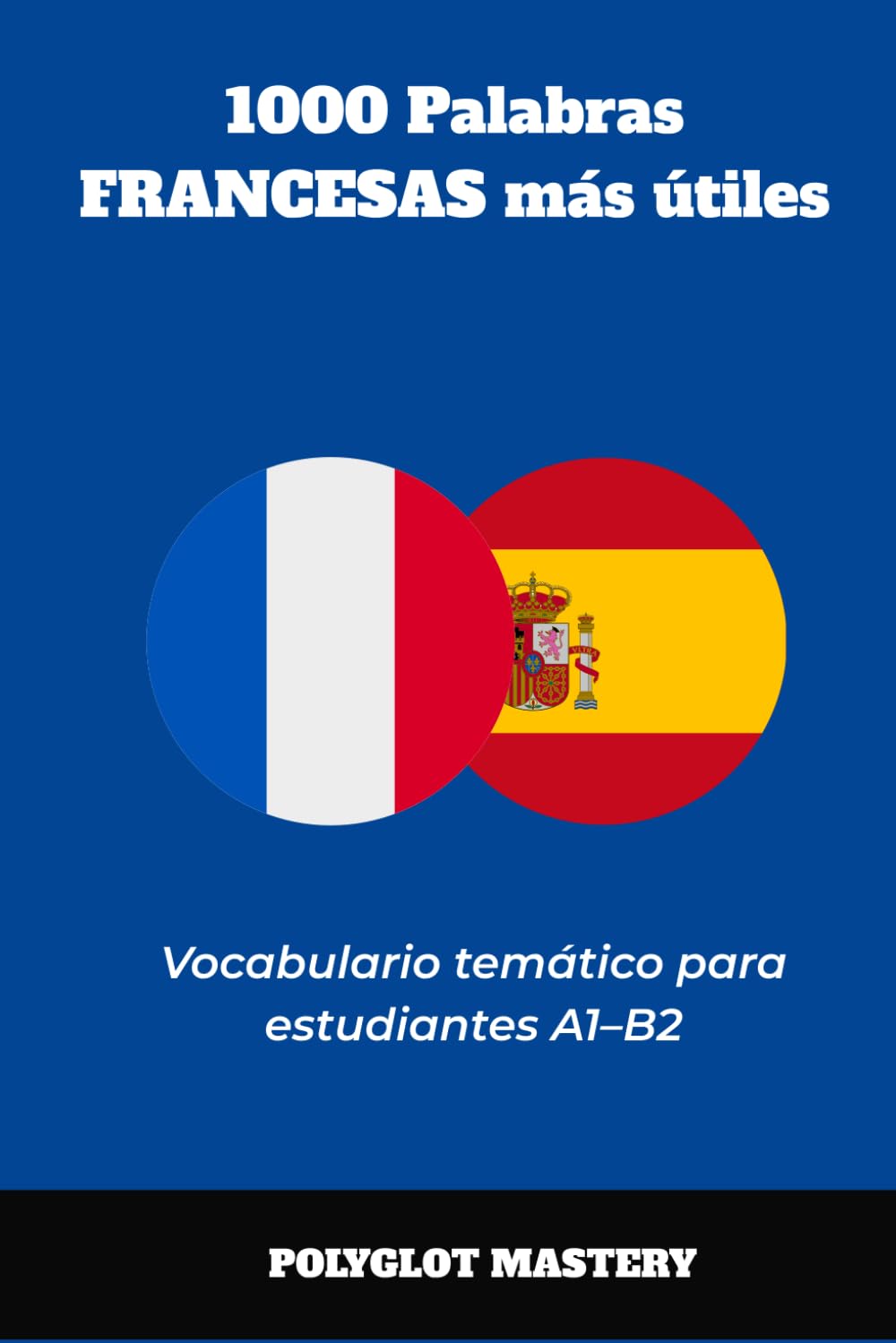 1000 palabras francesas más útiles: Vocabulario temático para estudiantes A1–B2