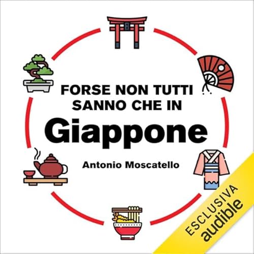 Forse non tutti sanno che in Giappone Audiolivro Por Antonio Moscatello capa