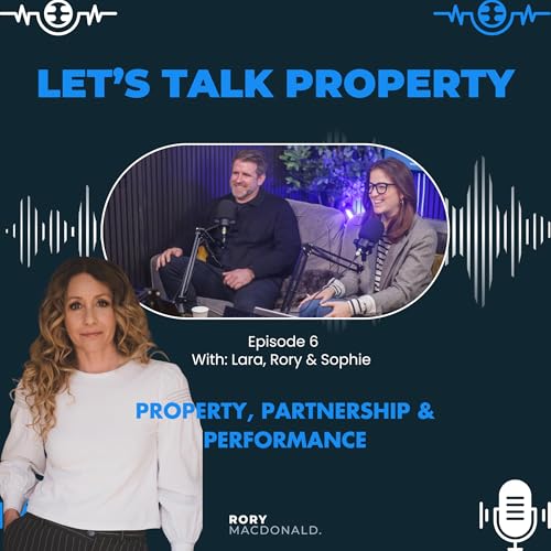 Episode 6 - Property, Partnership & Performance
