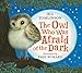 The Owl Who Was Afraid of the Dark: The beloved childrens illustrated classic picture book perfect for readers aged 3 and up