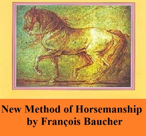 Method of Horsemanship [Illustrated] Including the Breaking and Training of Horses, with Instructions for Obtaining a Good Seat