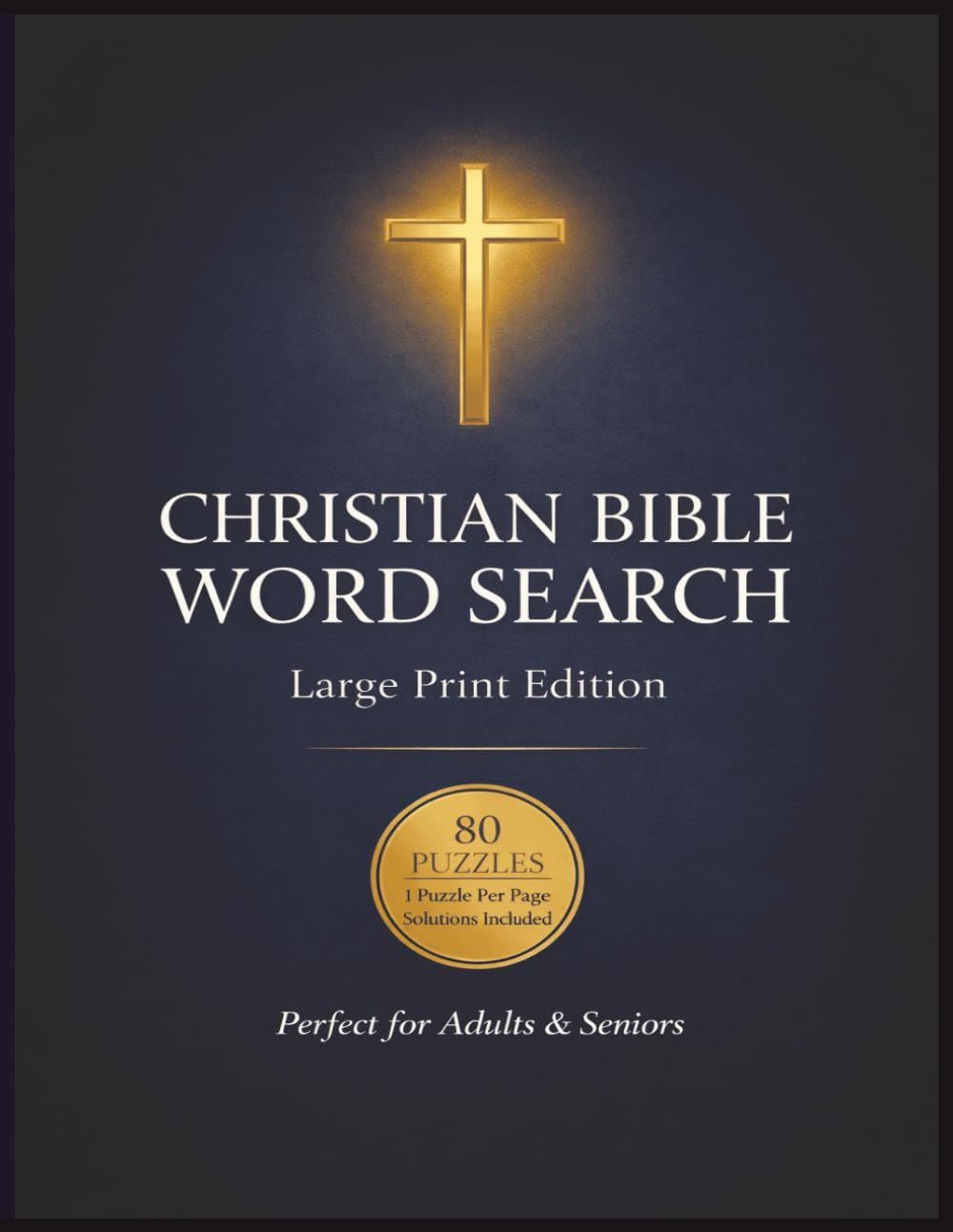 Christian Bible Word Search for Adults & Seniors: Large Print Edition with Solutions (80 Faith-Based Puzzles)