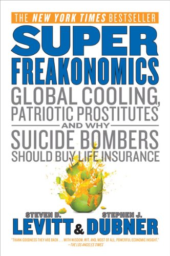 SuperFreakonomics: Global Cooling, Patriotic Prostitutes and Why Suicide Bombers Should