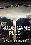 Noob Game Plus: Noobtown Book 5 (A LitRPG Adventure)