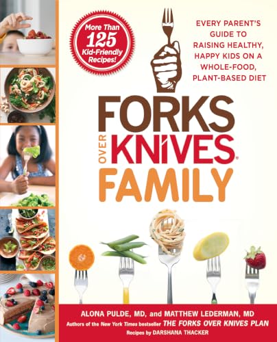Forks Over Knives Family: Every Parent's Guide to Raising Healthy, Happy Kids on a Whole-Food, Plant-Based Diet image 3