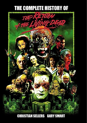The Complete History of The Return of the Living Dead