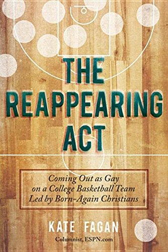 Buy The Reappearing ACT: Coming Out as Gay on a College Basketball Team Led by Born-Again Christians — BookShops.in