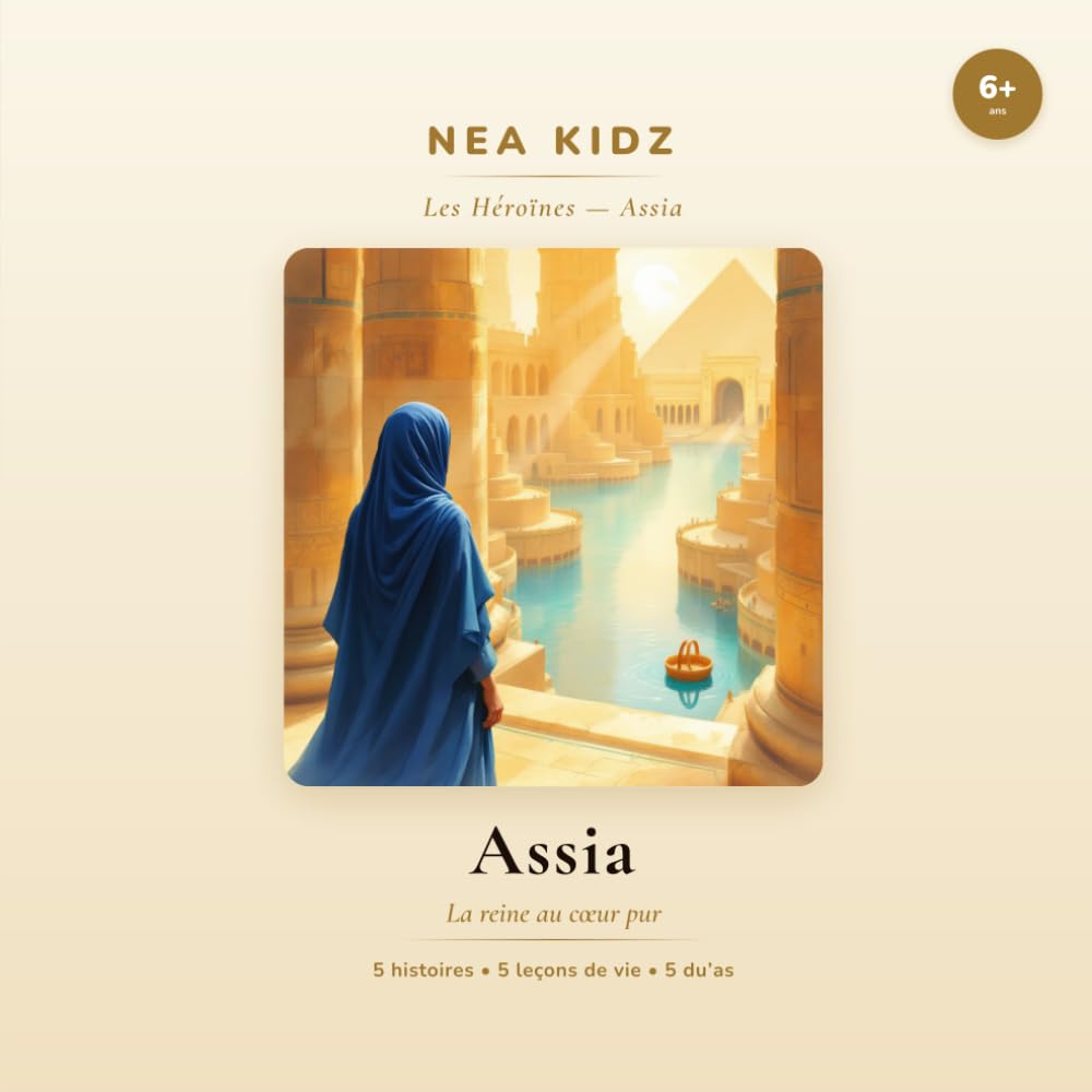 Assia: La reine au cœur pur (Les héroïnes de l'Islam - nea kidz)