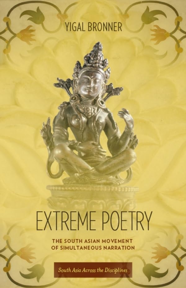 Extreme Poetry: The South Asian Movement of Simultaneous Narration (South Asia Across the Disciplines)