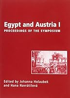 Egypt And Austria I: Proceedings Of The Symposium: Czech Institute of Egyptology August 31st to September 2nd, 2004 8086277437 Book Cover