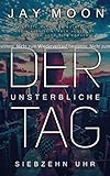 Cover zum Buch Der unsterbliche Tag: Siebzehn Uhr
