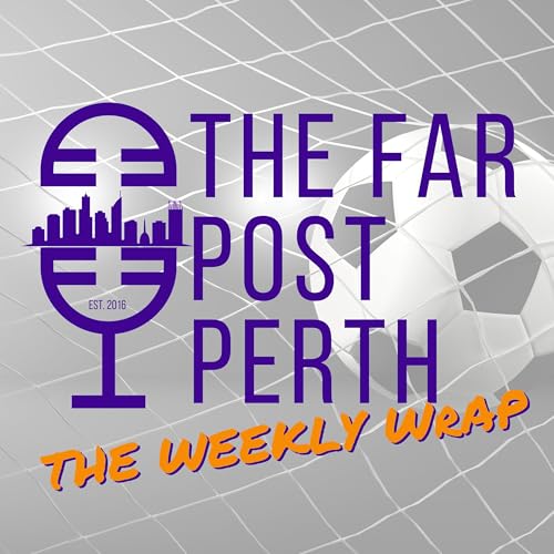 The Far Post Perth - The Weekly Wrap Podcast Por  arte de portada