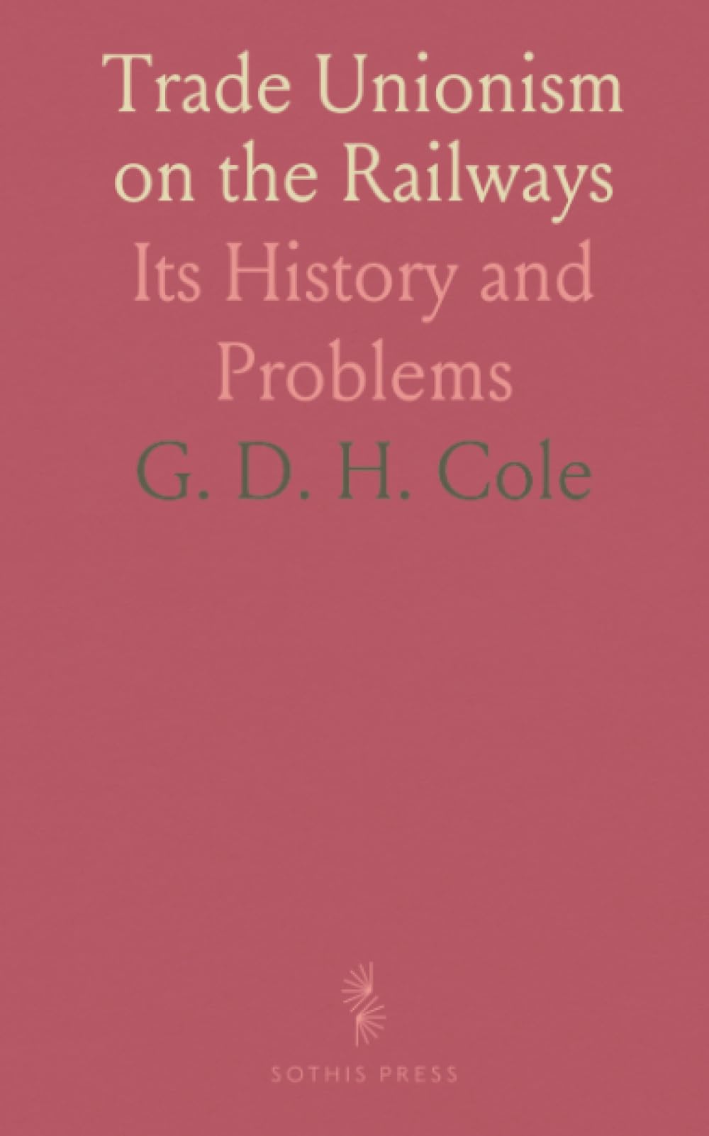 Trade Unionism on the Railways: Its History and Problems