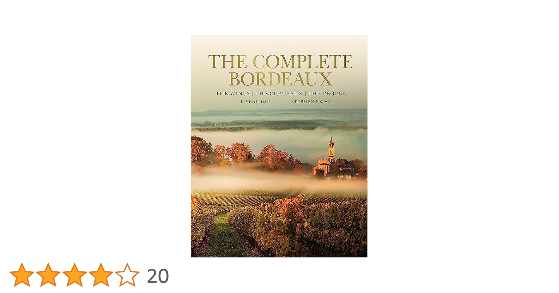 The Complete Bordeaux: 4th edition: The Wines, The Chateaux