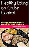 Healthy Eating on Cruise Control: No Hunger, No Hassle, Lower Food Cost SpaPlate Weight Loss System