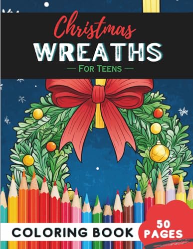 Christmas Wreath Coloring Book for Teens: 50 Pages of Trendy Wreath Patterns for Creative Coloring