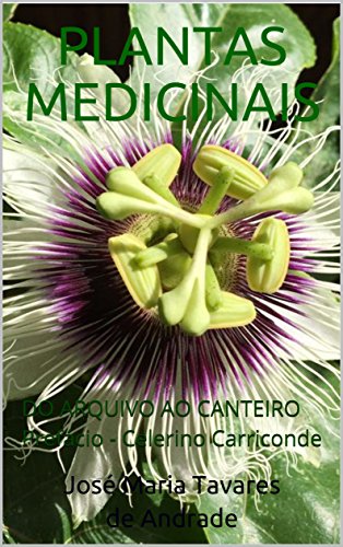 PLANTAS MEDICINAIS: DO ARQUIVO AO CANTEIRO Prefácio - Celerino Carriconde