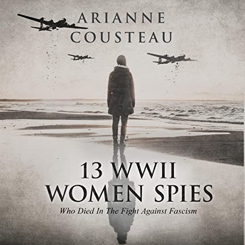 13 WWII Women Spies Who Died in the Fight Against Fascism by Arianne Cousteau episode artwork