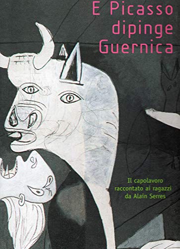 E Picasso dipinge Guernica. Ediz. illustrat