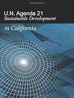 U.N. Agenda 21: Sustainable Development in California (Volume 1) 1582911169 Book Cover