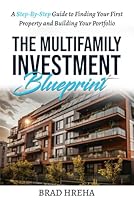 The Multifamily Investment Blueprint: A Step-by-Step Guide to Finding Your First Property and Building Your Portfolio B0CWYQW73T Book Cover