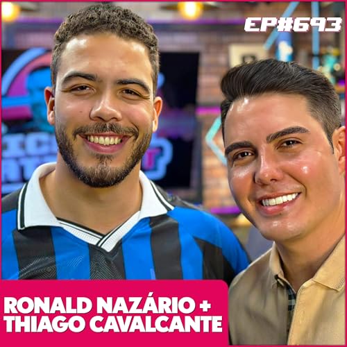 EP 693 - RONALD NAZ&Aacute;RIO E THIAGO CAVALCANTE