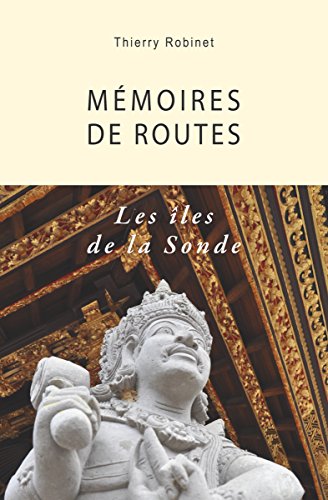 Télécharger Mémoires de routes - Les îles de la Sonde PDF
