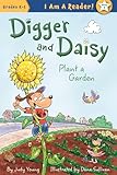 Digger and Daisy Plant a Garden (I AM A READER!: Digger and Daisy)
