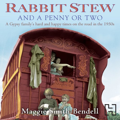 Rabbit Stew and a Penny or Two: A Gypsy Family’s Hard and Happy Times ...