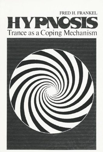 Hypnosis: Trance as a Coping Mechanism (Topics in General Psychiatry)