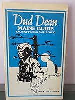 Dud Dean Maine guide: Tales of hunting and fishing 0870271784 Book Cover