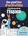 Mon grand livre d'activités, à la découverte de l'espace: Cahier d'activités dès 6 ans - Paires, Différences, Sudokus, Coloriages ! | 58 activités ... les enfants, petits, frères, soeurs, neveux