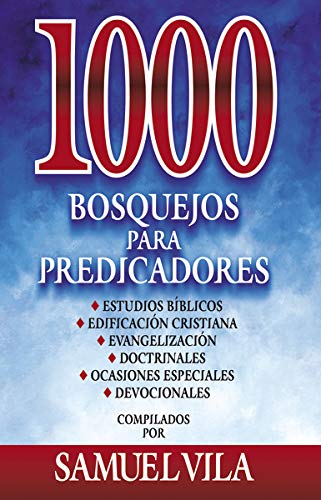 1000 bosquejos para predicadores (Spanish Edition) 1000 bosquejos para predicadores (Spanish Edition)