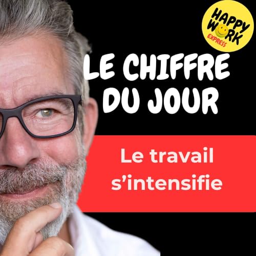 Happy Work - Management & bien-&ecirc;tre au travail - Combien de salari&eacute;s estiment que leur travail est devenu plus intense au cours des derni&egrave;res ann&eacute;es