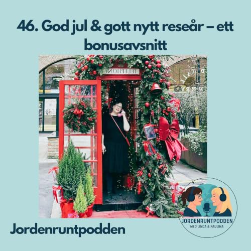 46. God jul & gott nytt rese&aring;r &ndash; ett bonusavsnitt av Jordenruntpodden