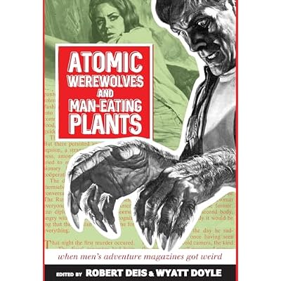 Atomic Werewolves and Man-Eating Plants: When Men's Adventure Magazines Got Weird