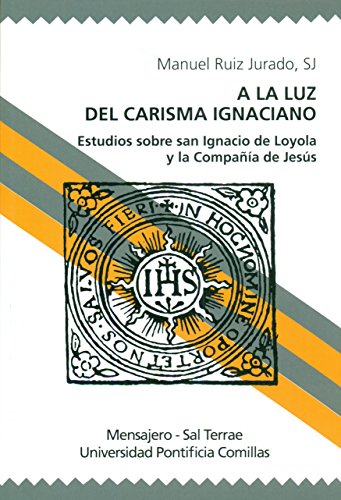 A la luz del carisma ignaciano: Estudios sobre san ignacio de loyola y la compañía de jesús