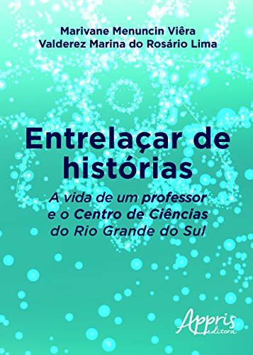 Entrelaçar de histórias: a vida de um professor e o Centro de Ciências do Rio Grande do Sul