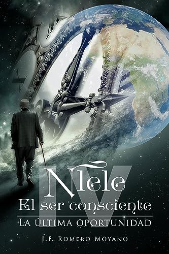 La última oportunidad: Una novela épica para tomar conciencia de los males que aquejan al planeta (Nlele. El ser consciente)
