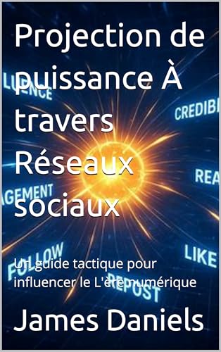 livre Projection de puissance À travers Réseaux sociaux: Un guide tactique pour influencer le L'ère numérique