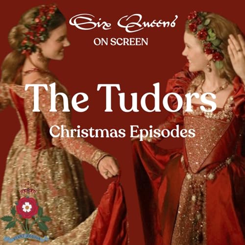Six Queens on Screen: The Tudors (Christmas Episodes)