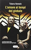L'amore ai tempi del globale. A qualcuno piace cyber. Benvenuti nell'era del Real Touch 8873941206 Book Cover